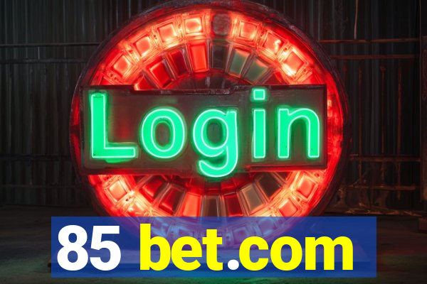 85 bet.com